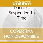Dannie - Suspended In Time cd