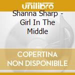 Shanna Sharp - Girl In The Middle cd