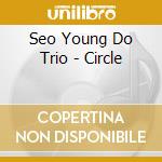 Seo Young Do Trio - Circle cd