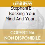 Stephani'E - Rocking Your Mind And Your Soul cd