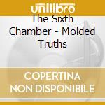 The Sixth Chamber - Molded Truths cd