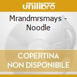 Mrandmrsmays - Noodle cd musicale di Mrandmrsmays