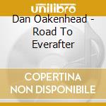 Dan Oakenhead - Road To Everafter cd