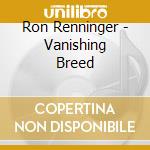 Ron Renninger - Vanishing Breed cd