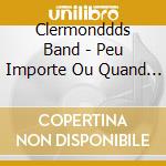 Clermonddds Band - Peu Importe Ou Quand Comment Danser cd