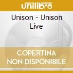 Unison - Unison Live cd musicale di Unison