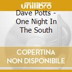 Dave Potts - One Night In The South cd