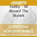 Exelby - All Aboard The Skylark cd