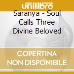 Saranya - Soul Calls Three Divine Beloved cd