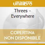Threes - Everywhere cd musicale di Threes
