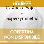 Cs Audio Project - Supersymmetric cd