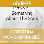 Pensive - Something About The Stars cd