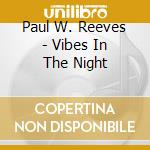 Paul W. Reeves - Vibes In The Night cd