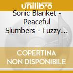 Sonic Blanket - Peaceful Slumbers - Fuzzy Dryer cd
