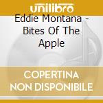 Eddie Montana - Bites Of The Apple cd