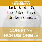 Jack Rabbit & The Pubic Hares - Underground Mutton cd