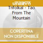 Trifolkal - Tao From The Mountain cd