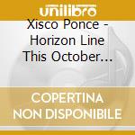 Xisco Ponce - Horizon Line This October Flight cd