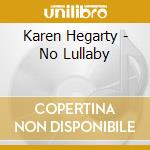 Karen Hegarty - No Lullaby cd