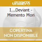 I...Deviant - Memento Mori cd
