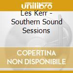 Les Kerr - Southern Sound Sessions cd