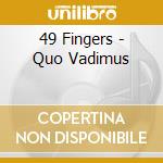 49 Fingers - Quo Vadimus cd musicale di 49 Fingers