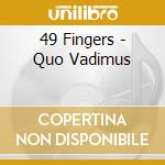 49 Fingers - Quo Vadimus cd