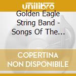 Golden Eagle String Band - Songs Of The Horse-Ocean Sailor cd musicale di Golden Eagle String Band