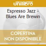 Espresso Jazz - Blues Are Brewin cd