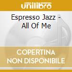 Espresso Jazz - All Of Me cd