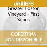 Greater Boston Vineyard - First Songs cd