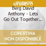 Berg David Anthony - Lets Go Out Together And Dance cd