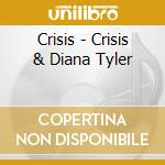 Crisis - Crisis & Diana Tyler cd musicale di Crisis