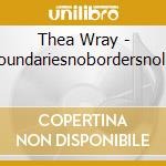 Thea Wray - Noboundariesnobordersnolimits cd