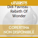 Didi Favreau - Rebirth Of Wonder cd