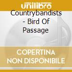 Countrybandists - Bird Of Passage cd musicale di Countrybandists