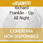 Richard Franklin - Up All Night cd musicale di Richard Franklin
