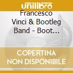 Francesco Vinci & Bootleg Band - Boot Tip cd