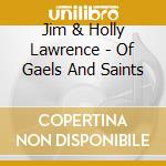 Jim & Holly Lawrence - Of Gaels And Saints cd