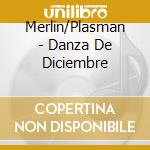 Merlin/Plasman - Danza De Diciembre cd musicale di Merlin/Plasman