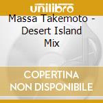Massa Takemoto - Desert Island Mix cd