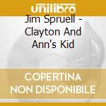 Jim Spruell - Clayton And Ann's Kid cd