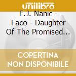 F.J. Nanic - Faco - Daughter Of The Promised Land cd