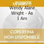 Wendy Alane Wright - As I Am