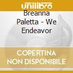 Breanna Paletta - We Endeavor cd