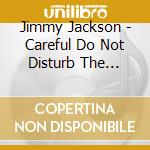 Jimmy Jackson - Careful Do Not Disturb The Beautiful Dreamers