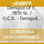 Demigod Of E. 78Th St. / O.C.R. - Demigod Of E. 78Th St. / O.C.R. cd