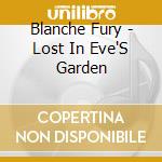 Blanche Fury - Lost In Eve'S Garden cd