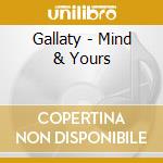 Gallaty - Mind & Yours cd musicale di Gallaty