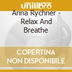 Anna Rychner - Relax And Breathe cd